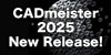 CADmeister 2025 New Release!